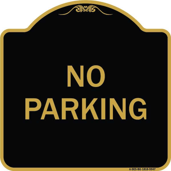 Signmission Designer Series Sign-No Parking, Black & Gold Heavy-Gauge Aluminum, 18" x 18", BG-1818-9947 A-DES-BG-1818-9947 - main